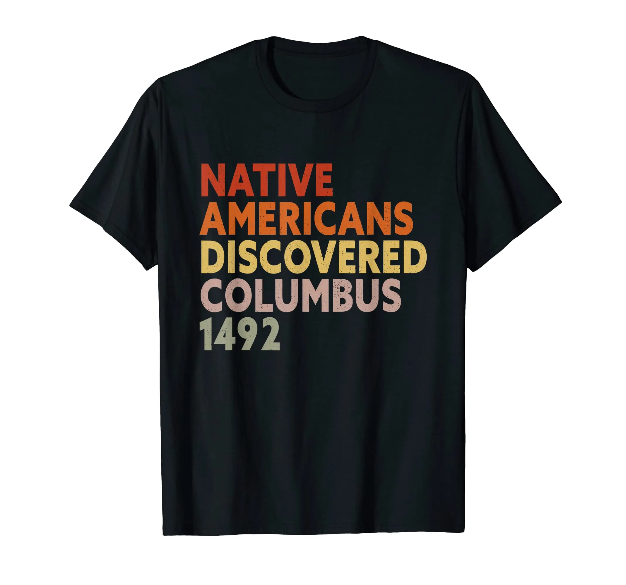 Anti Columbus Day T-Shirt - Native Americans Discovered Columbus 1492, Lightweight Classic Fit