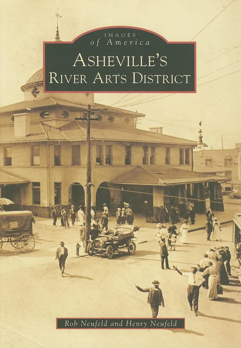 Asheville's River Arts District Book - Images of America Series - Arcadia Publishing