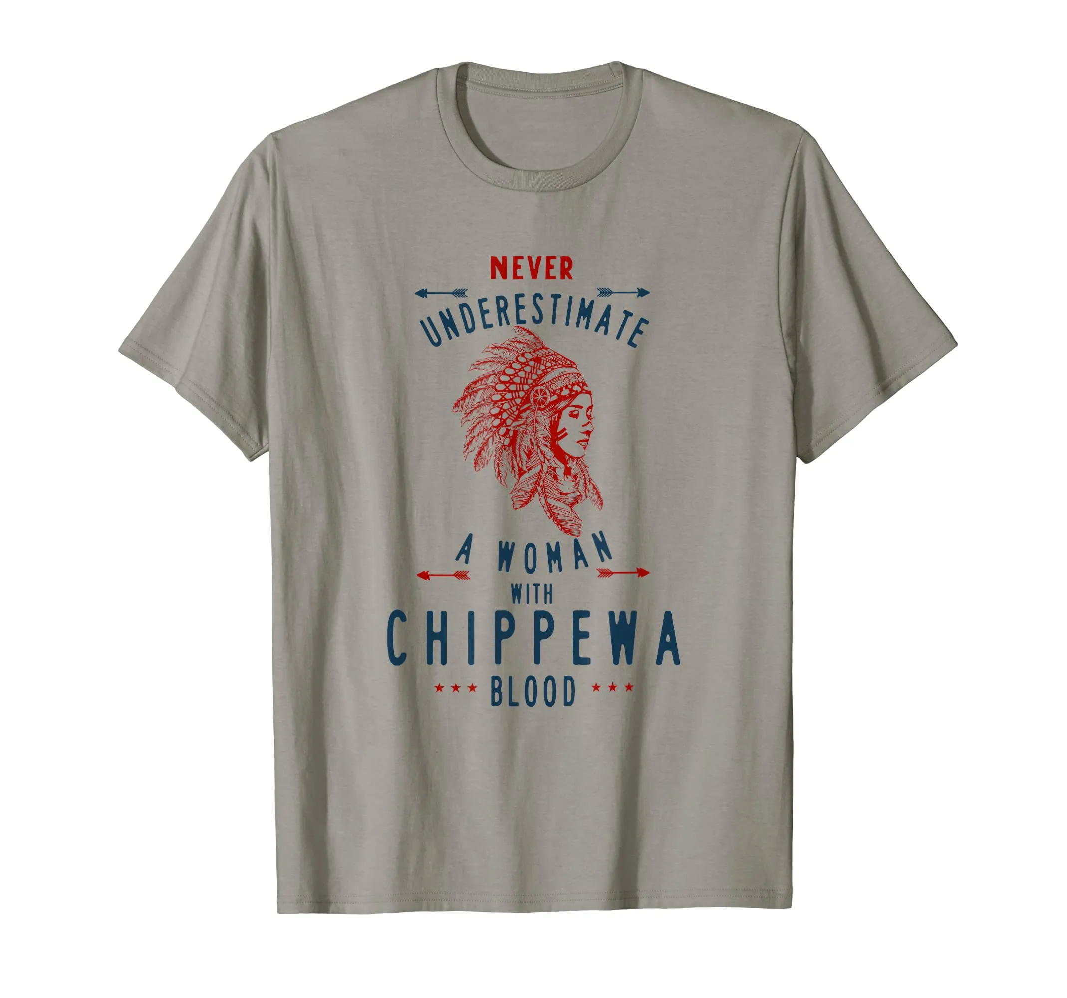 Chippewa Native American Woman Never Underestimate T-Shirt - Classic Fit, Lightweight, Distressed Look