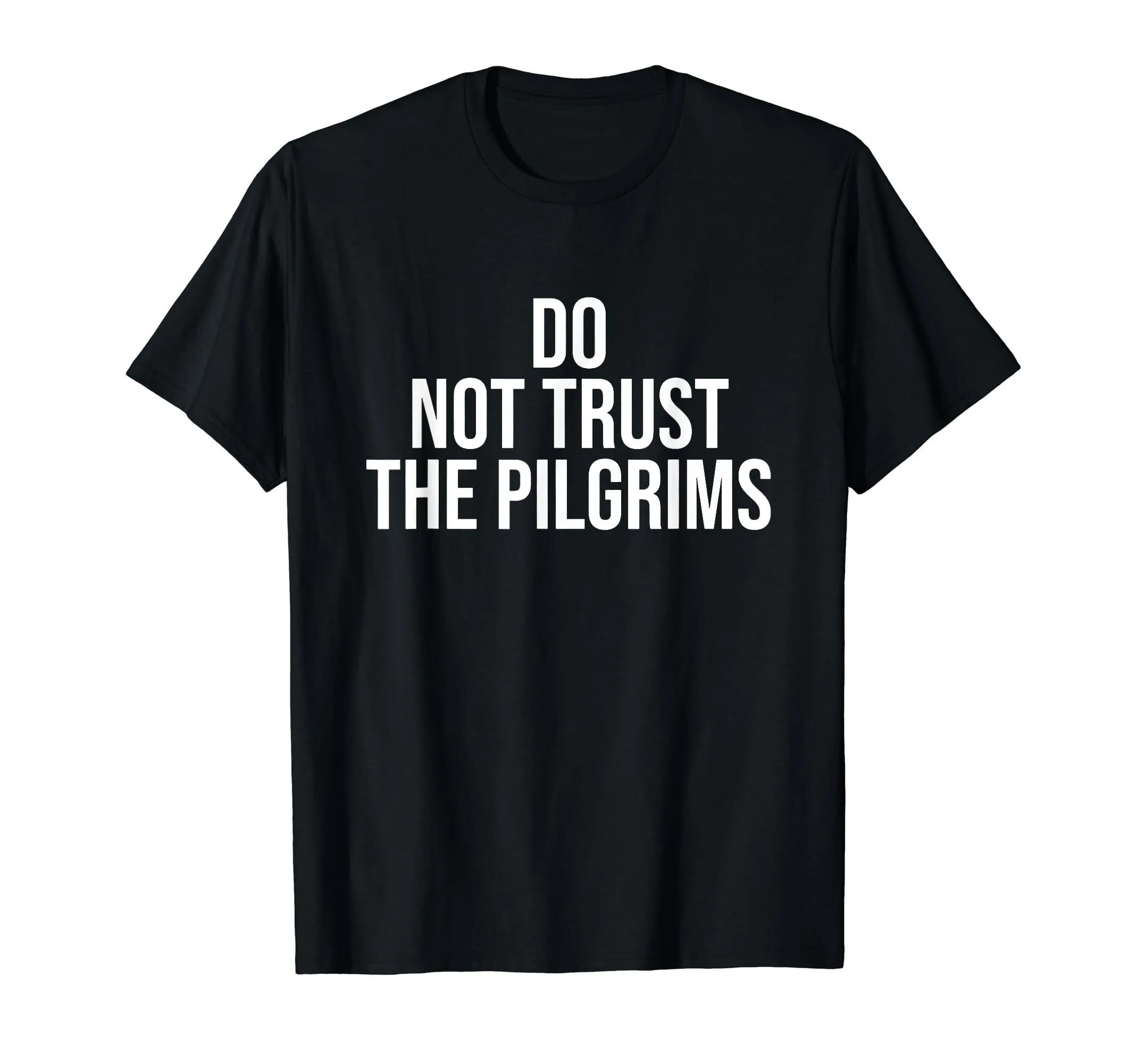 Don't Trust the Pilgrims Thanksgiving Native American T-Shirt - Lightweight Classic Fit