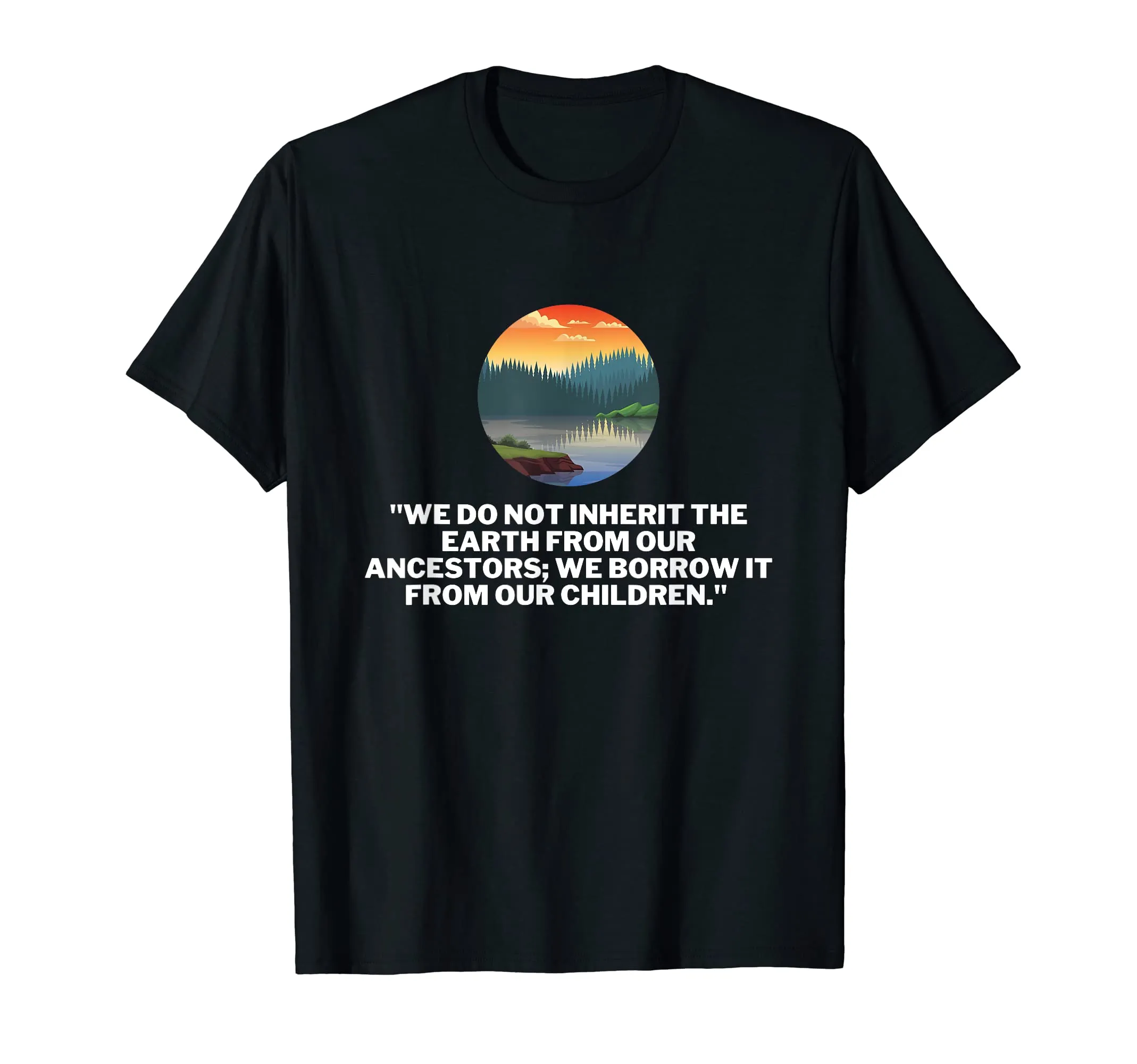 Earth's Borrowers Native American Proverb T-Shirt - Lightweight, Classic Fit, Eco-Conscious Apparel