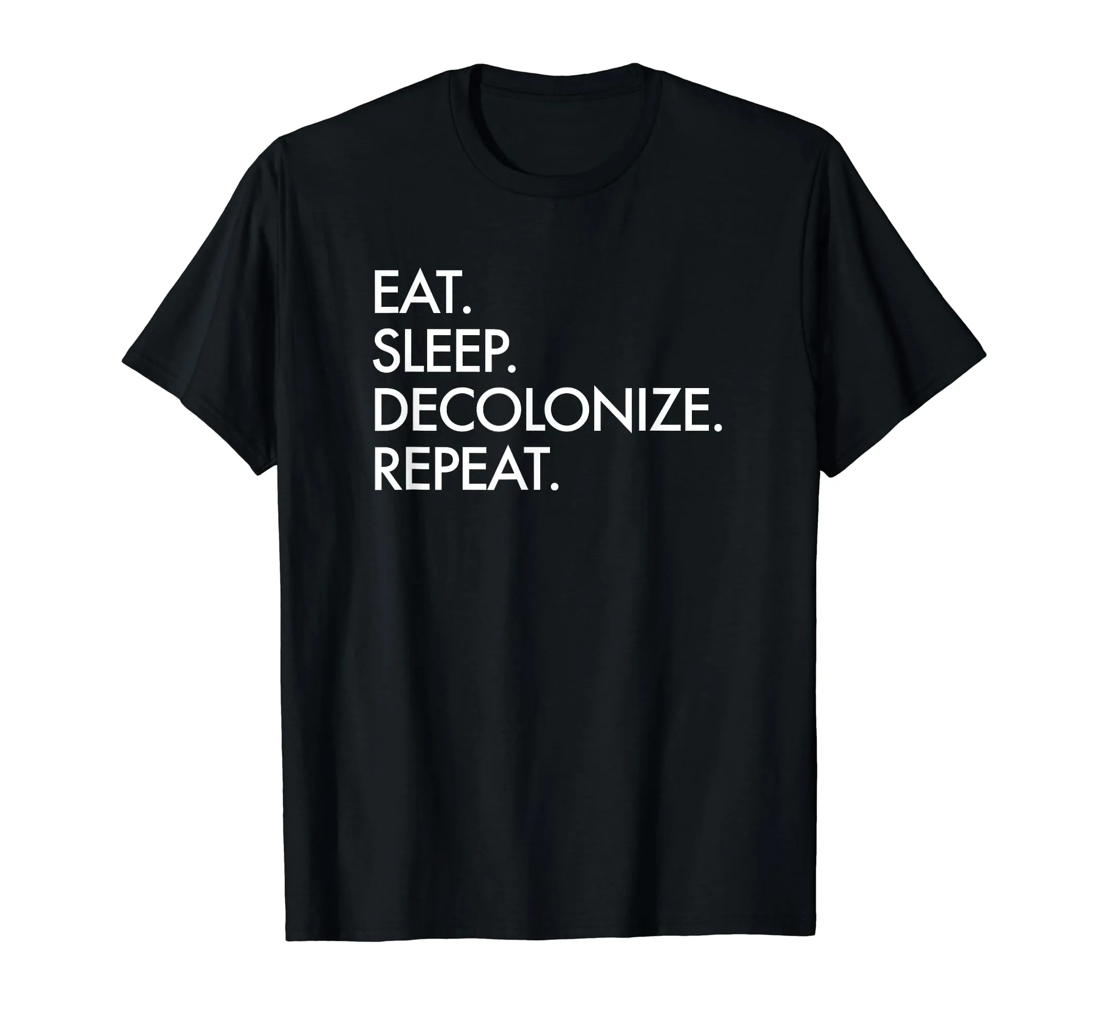 Eat Sleep Decolonize Repeat T-Shirt - Indigenous Peoples' Day Gift, Classic Fit, Lightweight