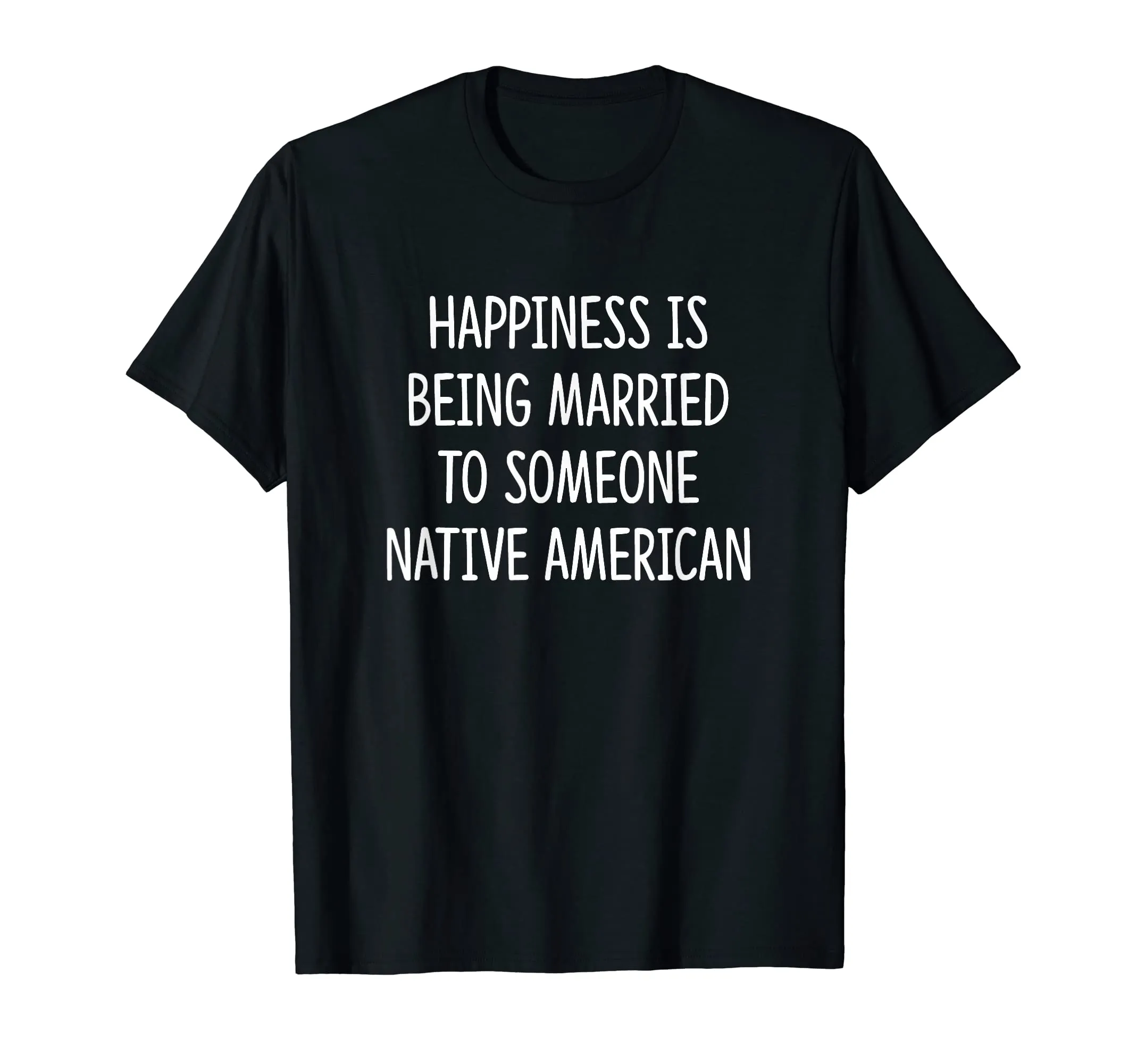 Happiness Is Being Married To Someone Native American T-Shirt - Lightweight Classic Fit