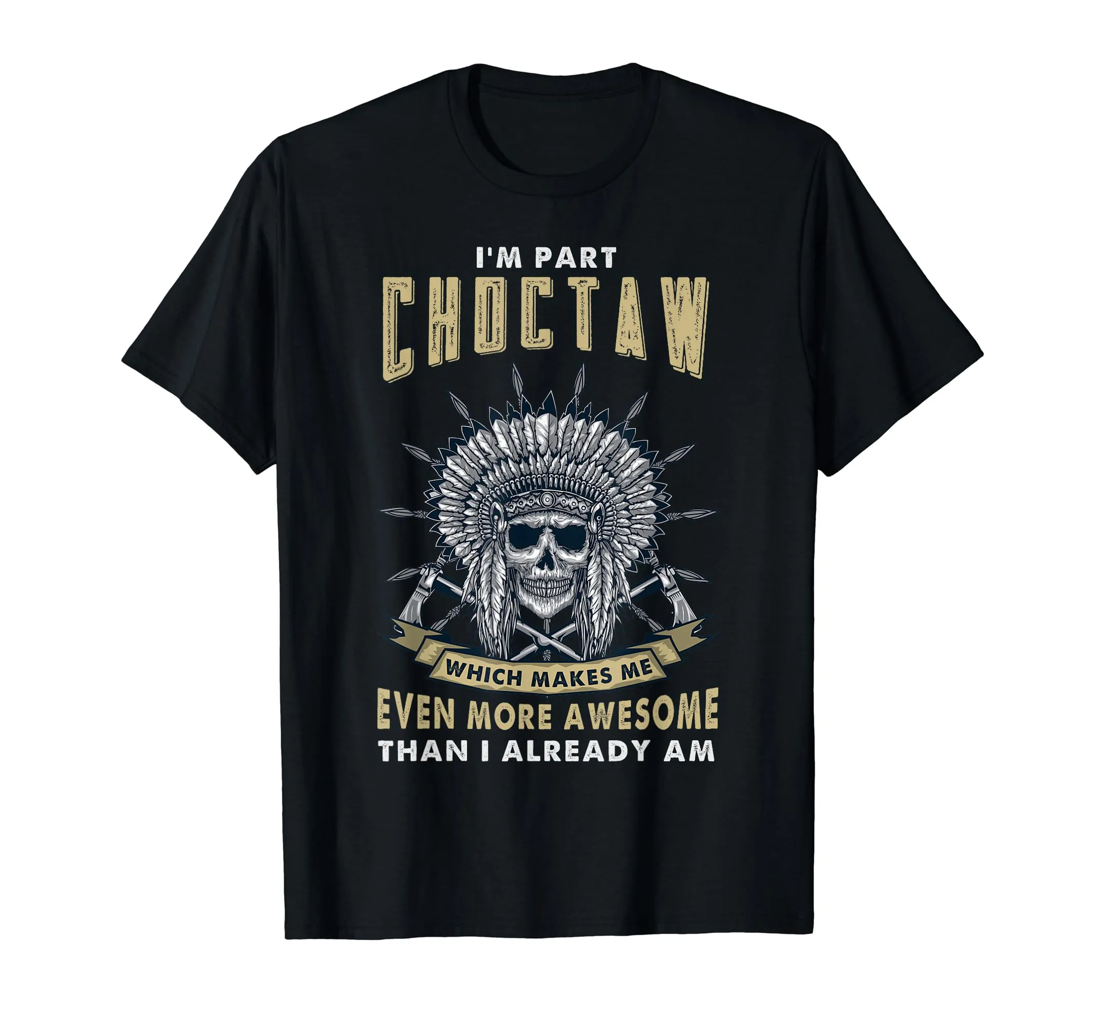 I'm Part Choctaw Native American Roots T-Shirt - Indian Headdress Design, Classic Fit