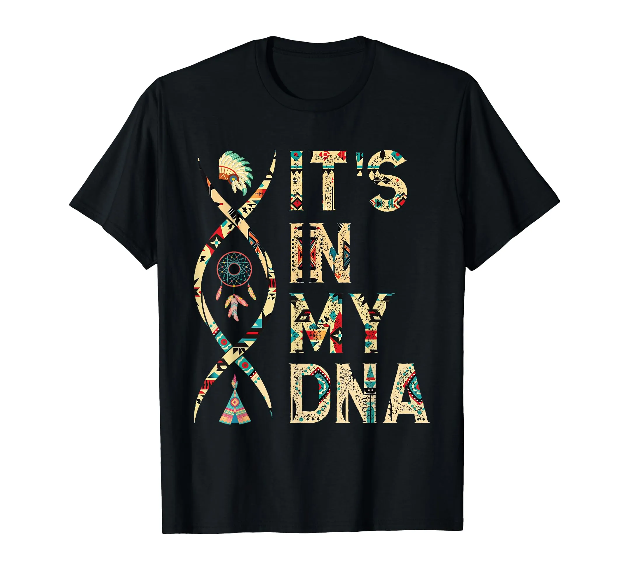 It's In My DNA Native American T-Shirt - Lightweight Cherokee Design, Classic Fit