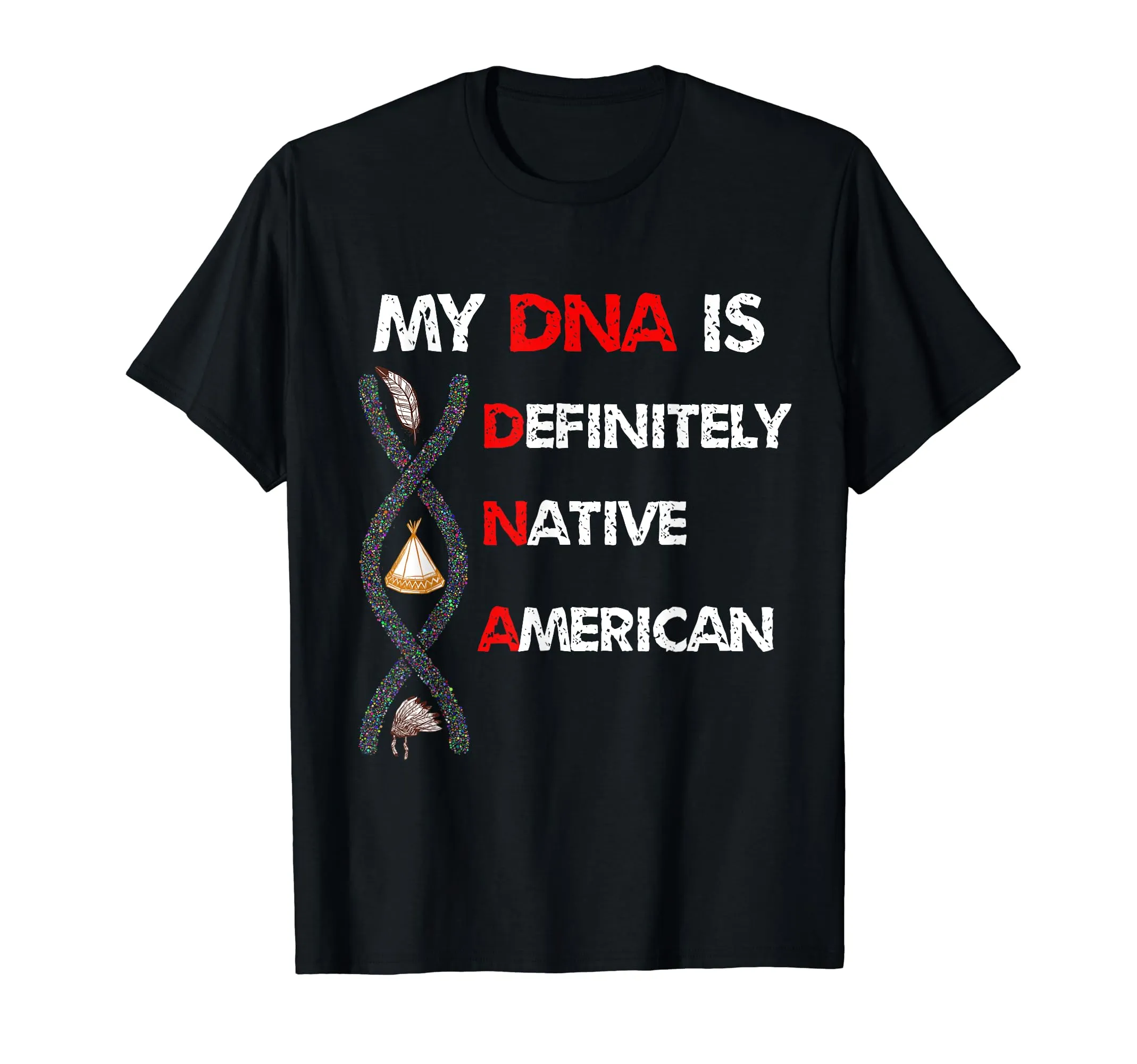 My DNA is Definitely Native American T-Shirt - Lightweight Classic Fit, Double-Needle Hem