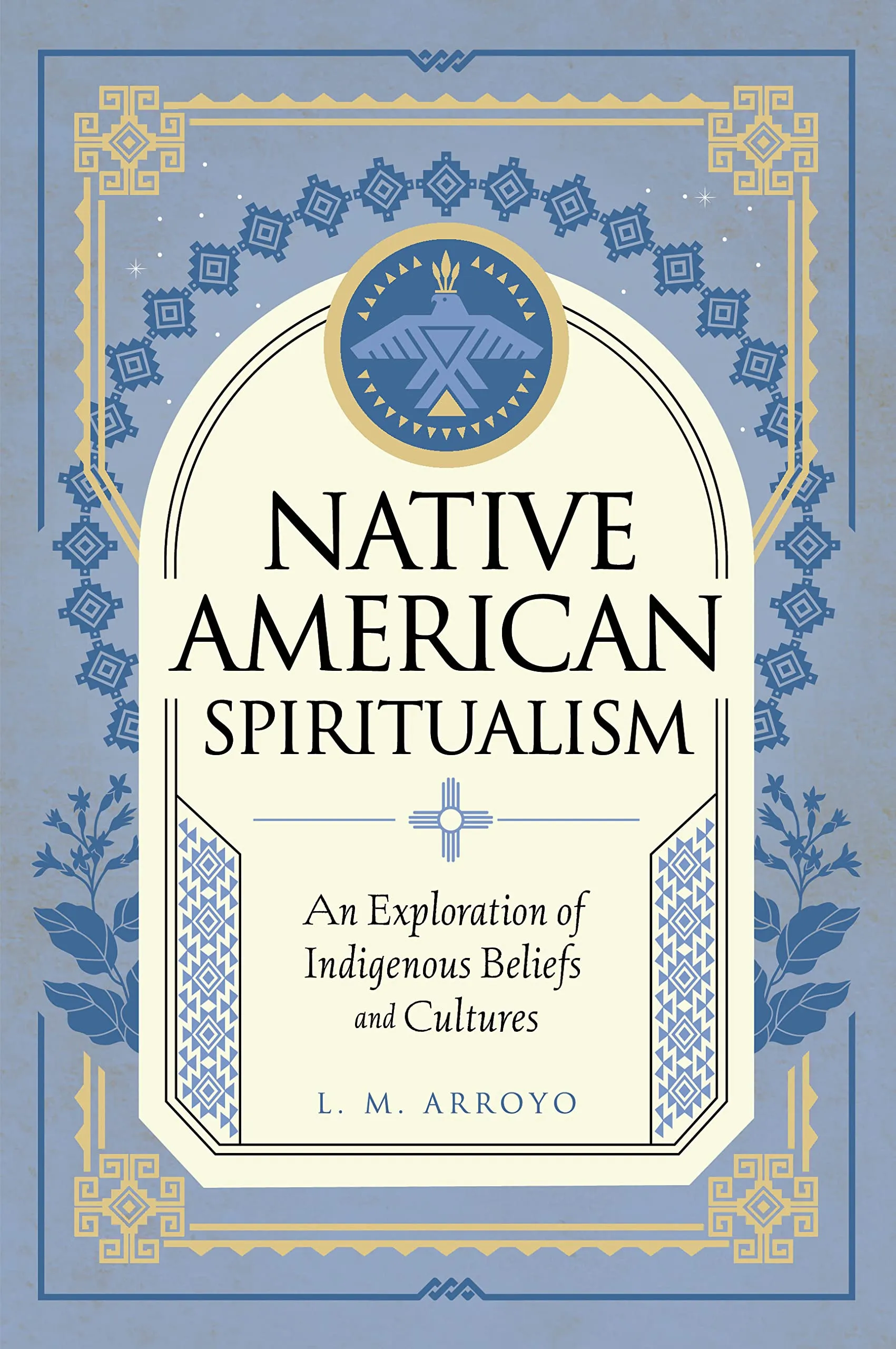 Native American Spiritualism: Explore Indigenous Beliefs, Cultures, and Traditions by Dremisland