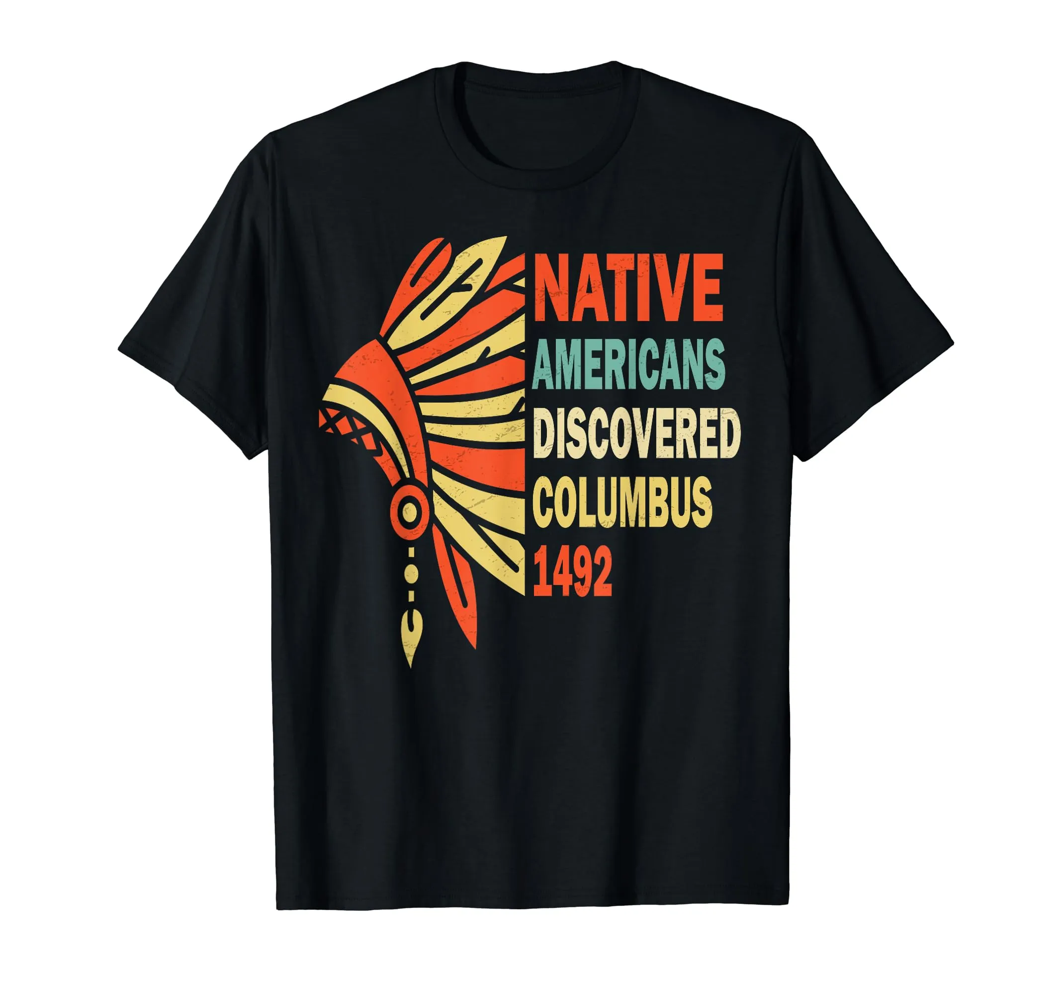 Native Americans Discovered Columbus 1492 T-Shirt - Celebrate Indigenous Peoples Day Apparel