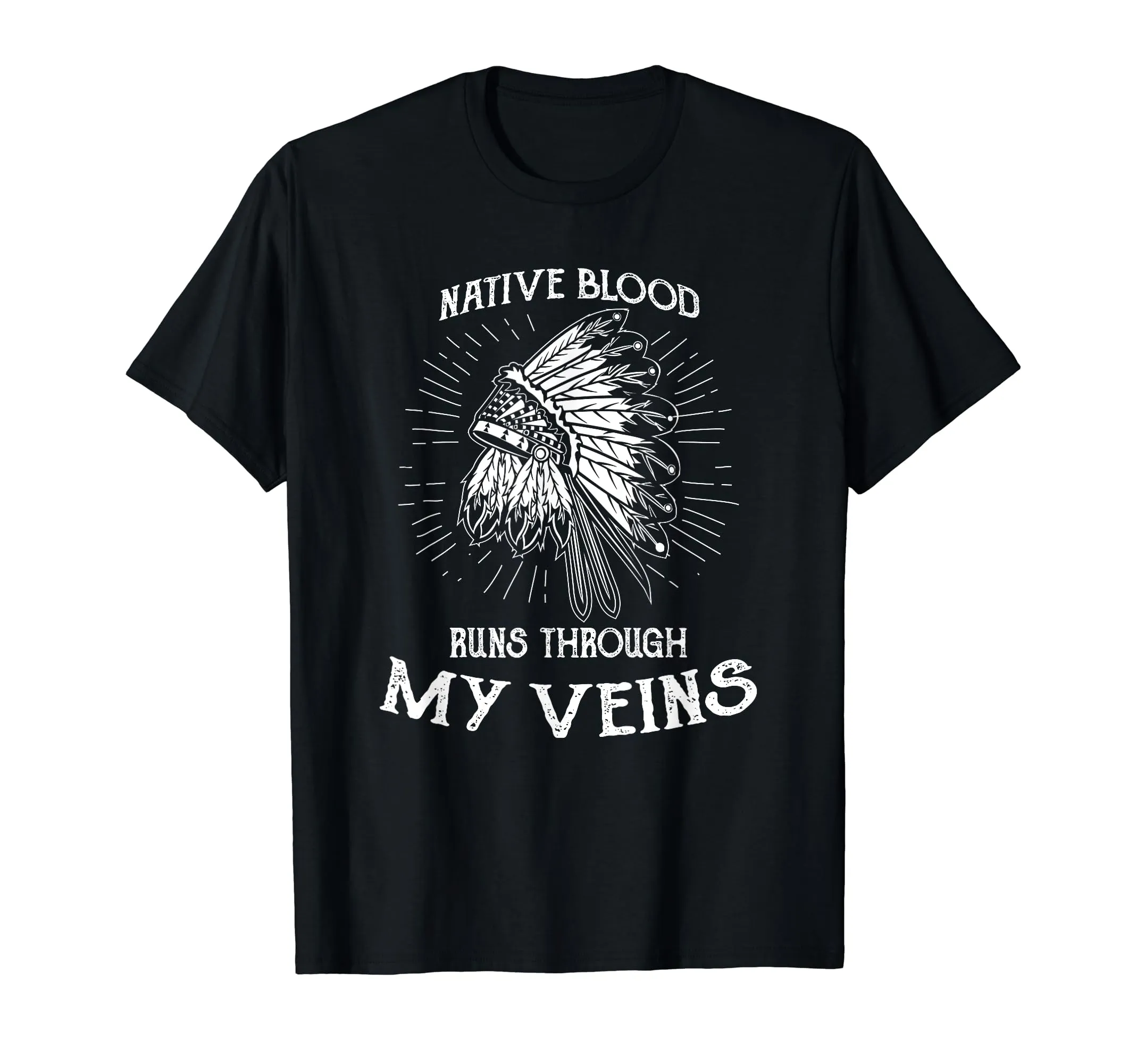 Native Blood Runs Through My Veins Native American T-Shirt - Lightweight Classic Fit