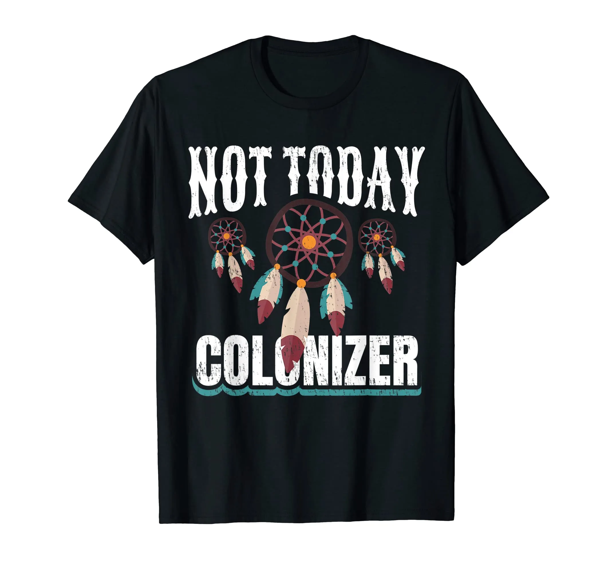 Not Today Colonizer Native American T-Shirt - Christopher Columbus Day Indigenous Design