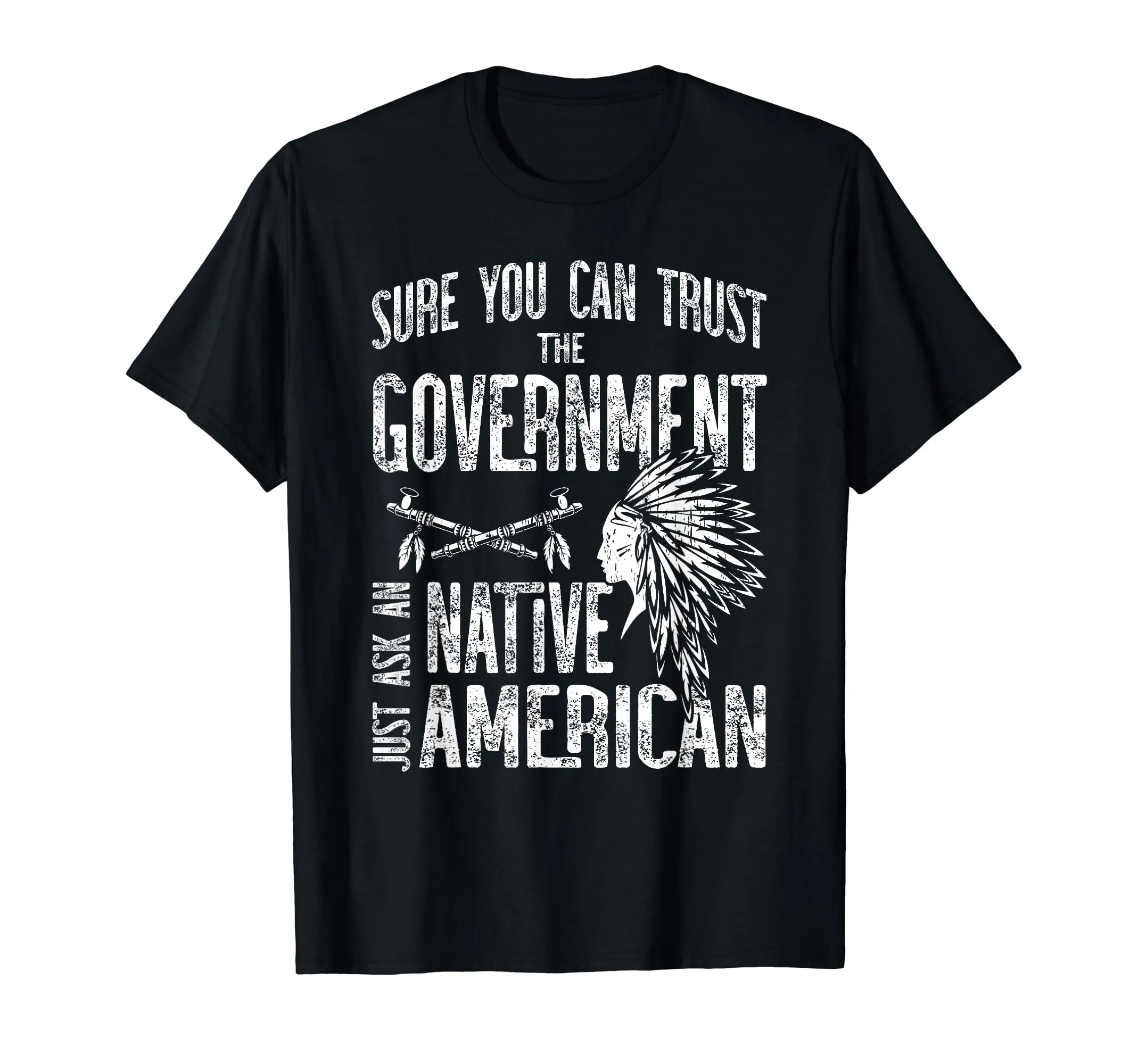 Sure You Can Trust The Government Native American T-Shirt - Lightweight Classic Fit