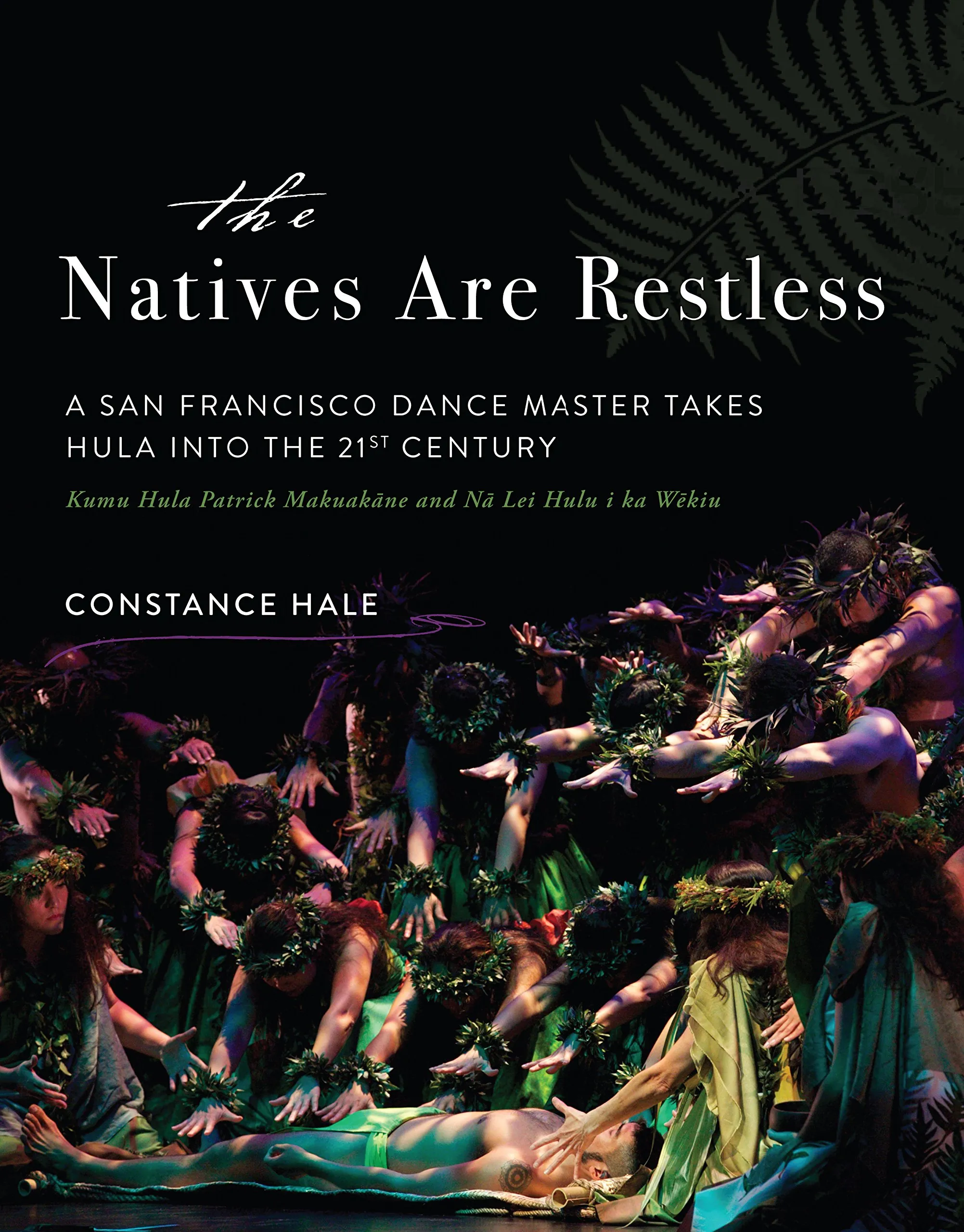 The Natives Are Restless: Hula's Evolution by San Francisco Dance Master Patrick Makuakane