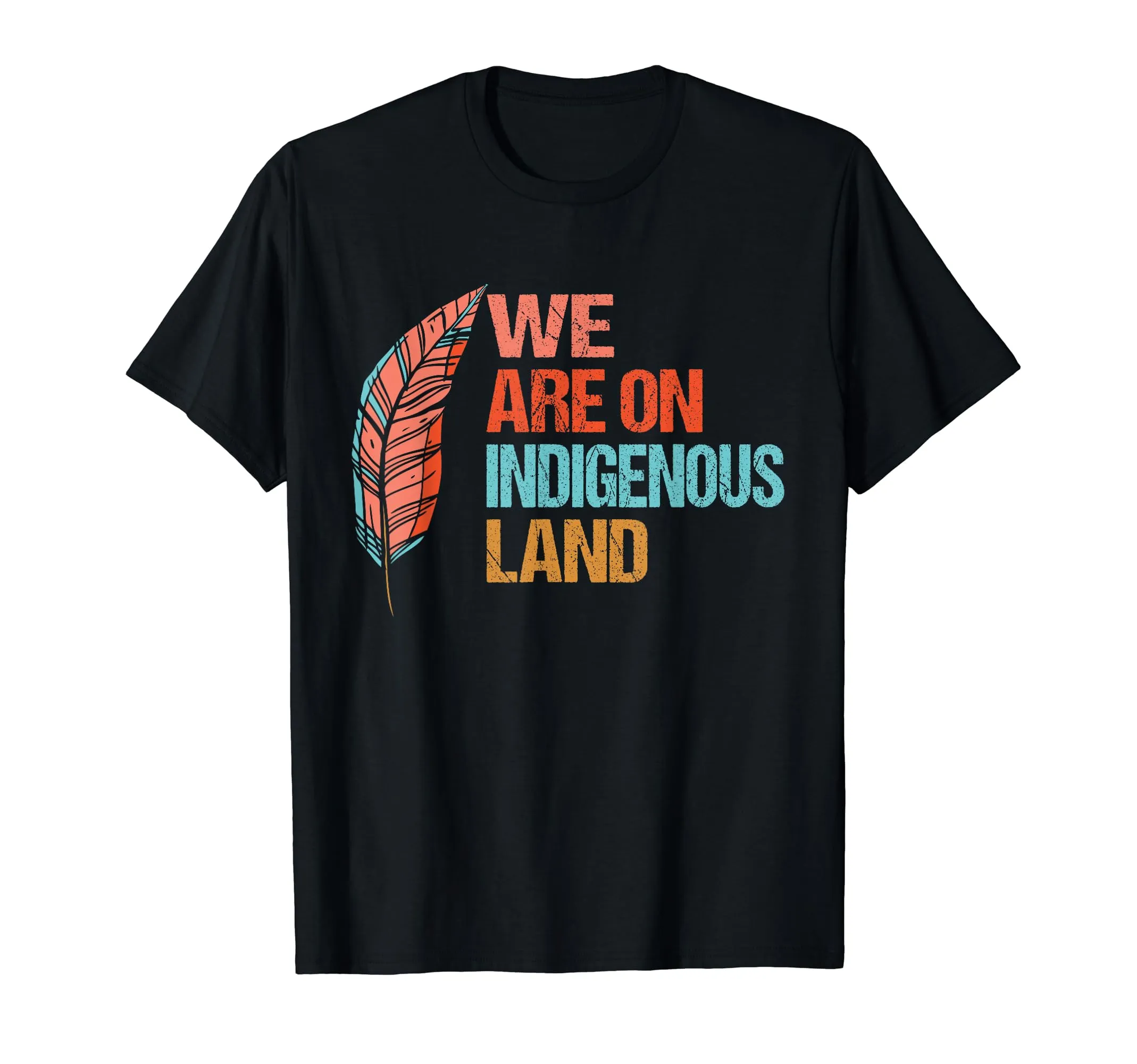 We are on Indigenous Land Native American T-Shirt