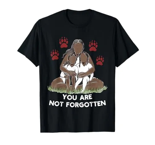 You Are Not Forgotten MMIW Awareness T-Shirt - Lightweight Classic Fit Design