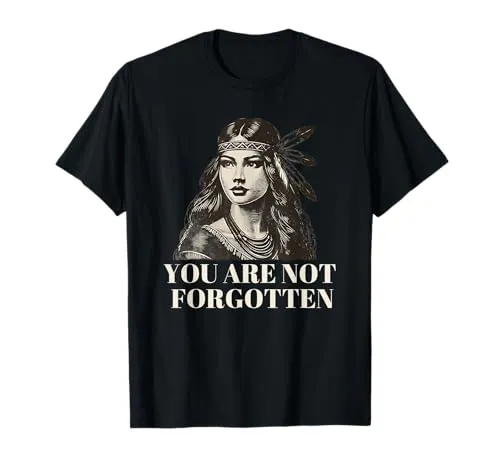 You Are Not Forgotten Native American Awareness Tee – Lightweight Classic Fit T-Shirt